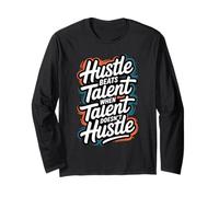 Hustle Bat Le Talent Lorsque Le Talent ne se bouscule Pas - Motivation Manche Longue