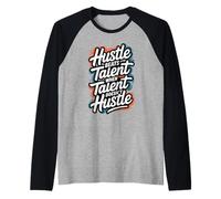 Hustle Bat Le Talent Lorsque Le Talent ne se bouscule Pas - Motivation Manche Raglan