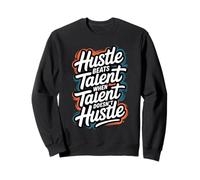 Hustle Bat Le Talent Lorsque Le Talent ne se bouscule Pas - Motivation Sweatshirt