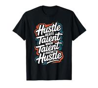 Hustle Bat Le Talent Lorsque Le Talent ne se bouscule Pas - Motivation T-Shirt