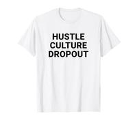 Hustle Culture Dropout Anti-Grind Travail Life Balance T-Shirt
