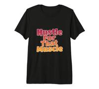 Hustle for That Musculation Fitness Citations drôles Gym T-Shirt Haut de Gamme