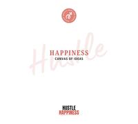 Hustle Happiness: Canvas of Ideas: 200 Blank Pages to Brainstorm, Sketch, Plan, and Capture Your Dreams
