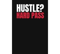 Hustle? Hard Pass: A sarcastic black and red journal for office humor, burnout culture, and people who don’t buy into hustle life