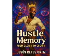 Hustle Memory: From Clown to Crown