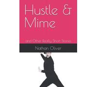 Hustle & Mime: And Other Really Short Stories