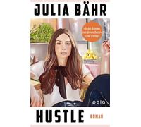 Hustle Roman | Ein kluges und schwarzhumoriges Buch über das prekäre Leben junger Frauen in der modernen Konsumgesellschaft - Julia Bähr - POLA - ebook (ePub) - Livre