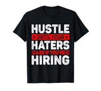Hustle Until Your Haters Ask If You're Embauche - Entrepreneur T-Shirt