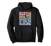 Hustle Until Your Haters Ask If You're Hiring Entreprise Sweat à Capuche