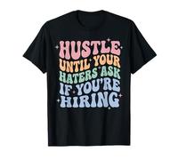 Hustle Until Your Haters Ask If You're Hiring Entreprise T-Shirt