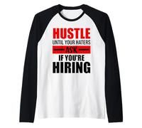 Hustle Until Your Haters Ask If You're Hiring Manche Raglan