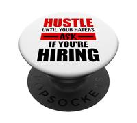 Hustle Until Your Haters Ask If You're Hiring PopSockets PopGrip Adhésif