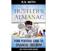 Hustler's Almanac: Your Personal Guide To Financial Freedom