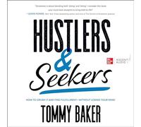 Hustlers and Seekers: How to Crush It and Find Fulfillment - Without Losing Your Mind