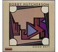 Hutcherson, Bobby - Good Bait