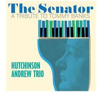 Hutchinson Andrew - The Senator: A Tribute To Tommy Banks [Compact Discs]
