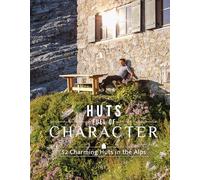 Huts Full of Character: 52 Charming Huts in the Alps – Schiffer Publishing
