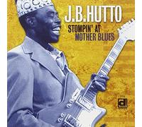 Hutto, J.B. - Stompin' at Mother Blues
