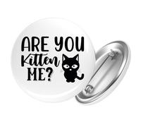 Huuraa bouton Are you kitten me Bouton cadeau taille 25 mm Are you kitten me Présent