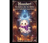 Huuubert: Ein Schloss über den Wolken und die Zuflucht der tausend Seiten