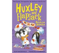 Huxley and Flapjack: Recipe For Disaster