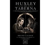 HUXLEY EN TABERNA: En la barra: lo que llamas paz también te domestica