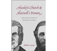 Huxleys Church and Maxwells Demon From Theistic Science to Naturalistic Science - Matthew Stanley - The University of Chicago Press - Livre en Anglais - P Matthew StanleyMatthew Stanley (Auteur)