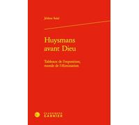 Huysmans avant Dieu: Tableaux de l'exposition, morale de l'élimination