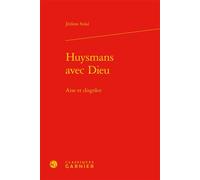 Huysmans avec Dieu Aise et disgrâce - Jérôme Solal - Classiques Garnier - relié - Essai
