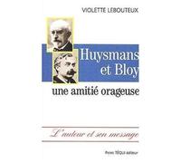 Huysmans et Bloy. Une amitié orageuse - Violette LEBOUTEUX - Tequi - broché - Biographie