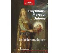 Huysmans, Moreau, Salomé Daniel Grojnowski (Auteur)