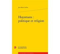 Huysmans: politique et religion - Jean-Marie Seillan - Classiques Garnier - broché - Essai