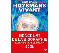 Huysmans vivant - Agnès Michaux - Le Cherche-Midi - broché - Biographie