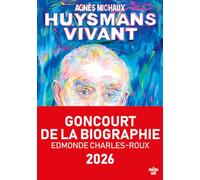 Huysmans vivant - Goncourt de la biographie 2026