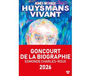 Huysmans vivant - Goncourt de la biographie 2026