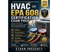 HVAC and EPA 608 Certification Exam Prep 2026-2027: Complete Study Guide with Core, Type I, Type II, and Type III Review, Practice Questions, Exam ... Regulations, and Full-Length Practice Tests
