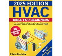 HVAC Bible for Beginners: The Practical Guide to Diagnosing, Fixing, and Maintaining Any System - Master AC, Heating, and Ventilation in 3 Weeks | No Experience Needed