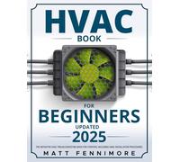 HVAC Book for Beginners: The Definitive HVAC troubleshooting Book for Starters, Including HVAC Instalation Procedures: Unlocking All the Secrets About HVAC and Refrigeration Systems