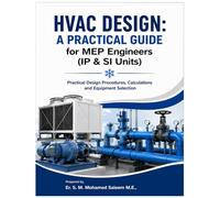 HVAC Design: A Practical Guide for MEP Engineers (IP & SI Units): Practical Design Procedures, Calculations & Equipment Selection
