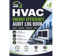 HVAC Energy Efficiency Audit Log Book: Commercial System Performance Assessment Journal | Facility Thermodynamic Analysis Ledger & Professional Technical Testing Notebook (8.5 x 11 Inches)