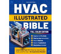 HVAC Illustrated Bible: Learn HVAC Fast with Step-by-Step Visuals, Tools, and Pro Tips-No Experience Needed