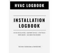 HVAC Installation Log Book: Document System Installations, Equipment Details, Setup Notes, Work Orders, and Job Completion Records