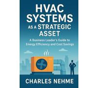 HVAC Systems as a Strategic Asset: A Business Leader's Guide to Energy Efficiency and Cost Savings