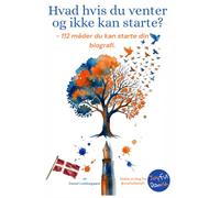 Hvad hvis du venter og ikke kan starte?: - 112 måder at starte din biografi på.