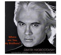 Hvorostovsky, Dmitri - Dmitri Hvorostovsky - Where are you my brother