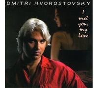 Hvorostovsky, Dmitri - I Met You My Love [Import]