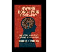 Hwang Dong-hyuk Biography: Inside the Mind That Created Squid Game