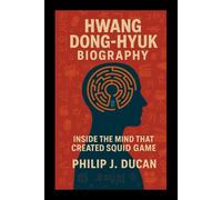 Hwang Dong-hyuk Biography: Inside the Mind That Created Squid Game