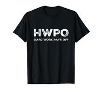 HWPO Le travail dur est payant. Énoncé d'entraînement et de vie T-Shirt