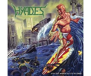 Hyades - And the Worst Is Yet to Come